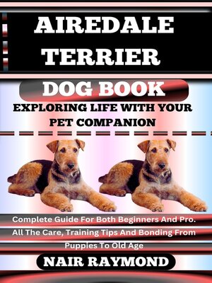 cover image of AIREDALE TERRIER DOG BOOK Exploring Life With Your Pet Companion